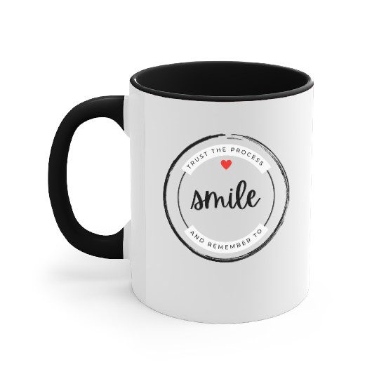 Trust the process and remember to smile Accent Mugs