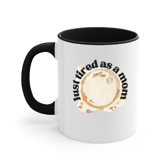 Just Tired as a Mom Coffee Stain Motherhood Design Accent Mugs