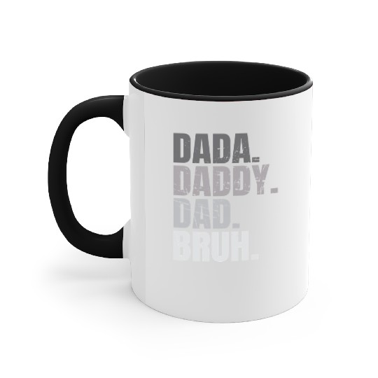 Dada Daddy Dad Bruh Fathers Day Funny Dad Bruh Men Accent Mugs