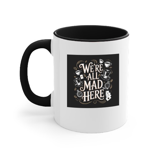 We're All Mad Here - Alice in Wonderland Art Quote Accent Mugs