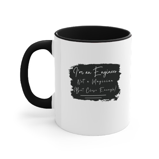 I’m an Engineer, Not a Magician (But Close Enough) Accent Mugs