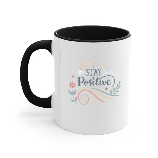 stay positive motivational quotes  Accent Mugs