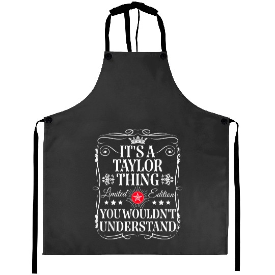 Discover Its A Taylor Thing You Wouldn't Understand Funny Taylor Name Aprons