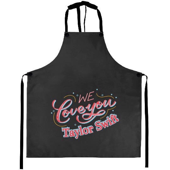 Discover We Love You Taylor Swfit Aprons