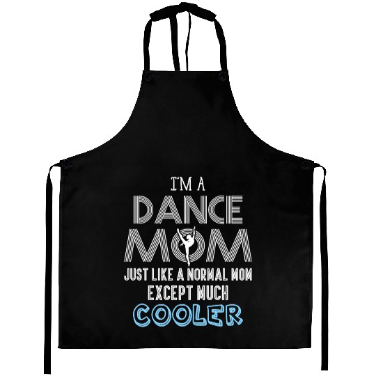 I'm A Dance Mom Aprons