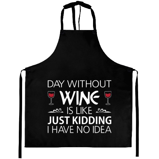 Day Without Wine Just Kidding Aprons Funny