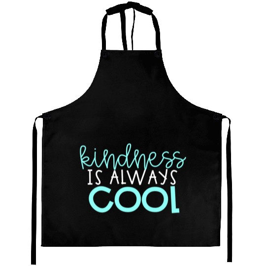 Kindness is Always Cool Aprons