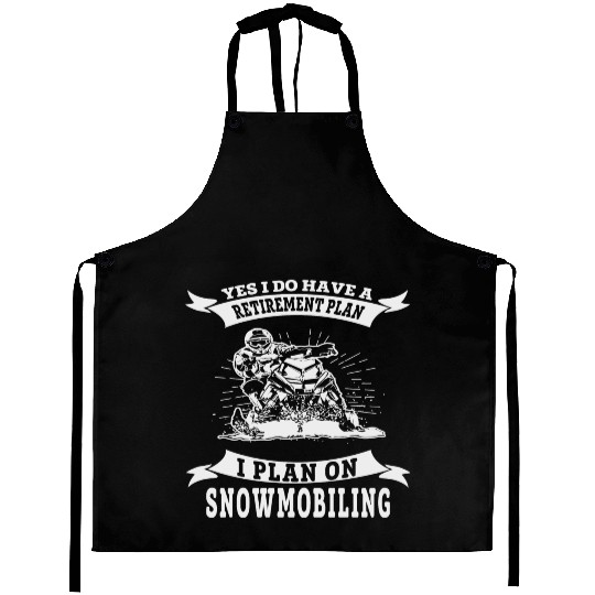 Snowmobile - I do have a retirement plan i plan Aprons