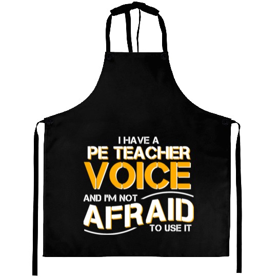 I Have Physical Education Teacher Voice Aprons