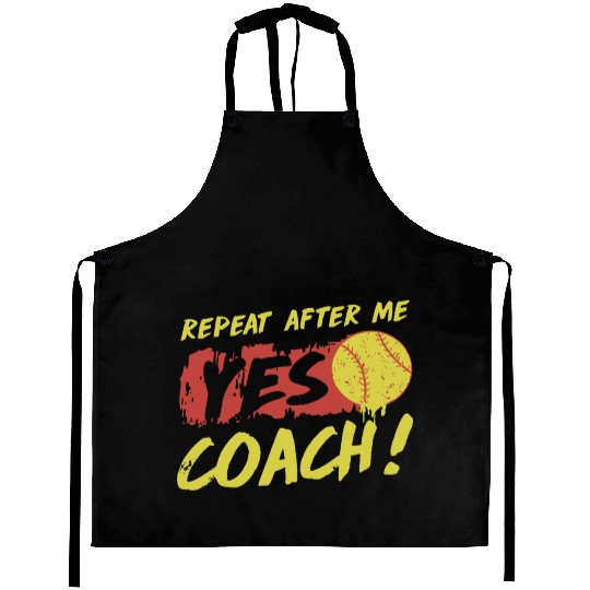 repeat after me yes coach softball Aprons