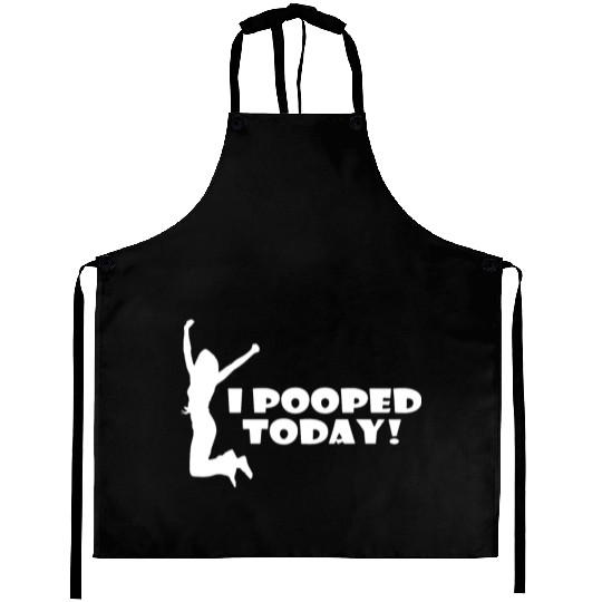 I pooped today friend Aprons