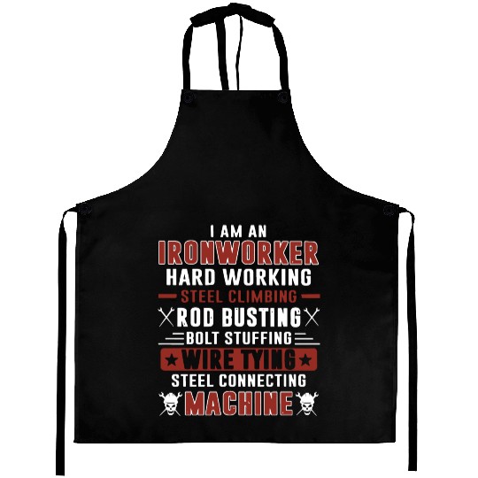 i am an ironworker hard working steel climbing rod Aprons
