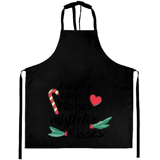 Candy cane wishes and mistletoe kisses Aprons