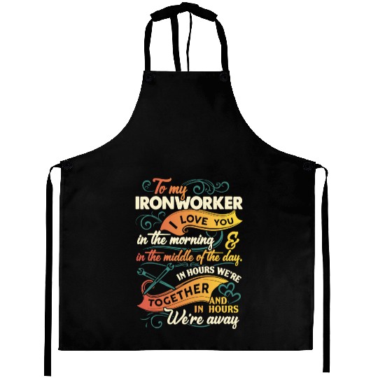 to my Ironworker I love you in the morning in the Aprons
