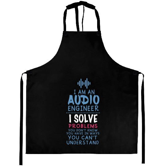 Funny Sound Engineer Quote Aprons