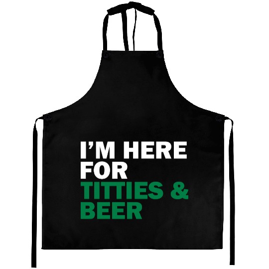 I'm Here For Titties & Beer Aprons