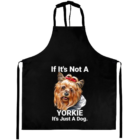 If Its Not A Yorkie Cute Yorkshire Terrier Dog Pet Aprons