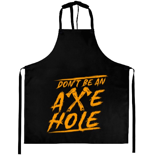 Axe Throwing Dont Be An Axehole Inappropriate Hatc Aprons