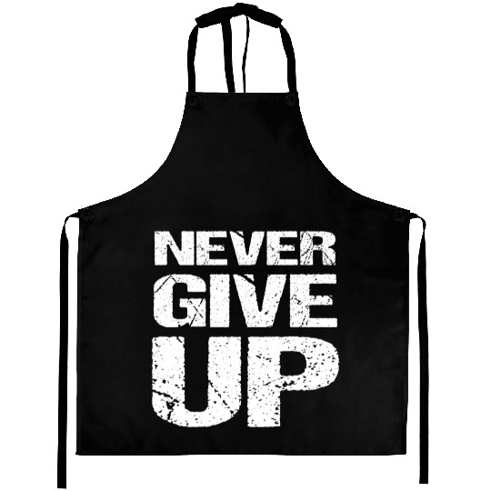 Never Give Up Aprons