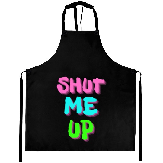 SHUT ME UP - Neon Pink, Neon Blue & Neon Green Aprons