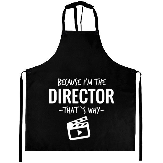 Because Im The Director Thats Why Film Student Aprons