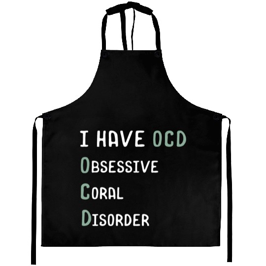 I Have OCD Obsessive Coral Disorder Aprons