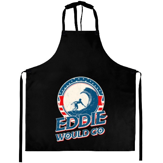 Eddie would go Aprons