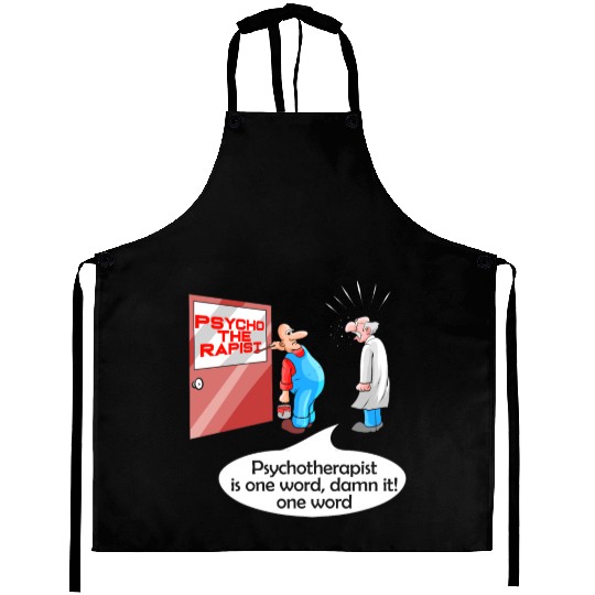 Psycho The Rapist - Funny Psychology & Therapist Aprons