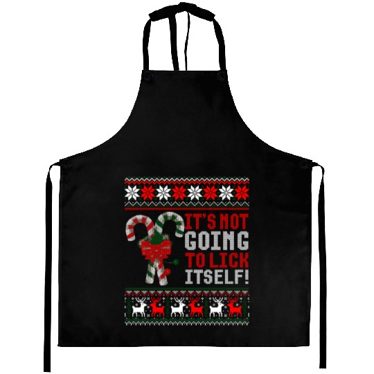 Its Not Going To Lick Itself Candy Cane Ugly Sweat Aprons