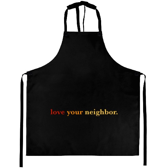 Love your neighbor Aprons