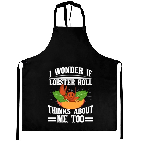 I Wonder If Lobster Roll Thinks About Me Too Food Aprons