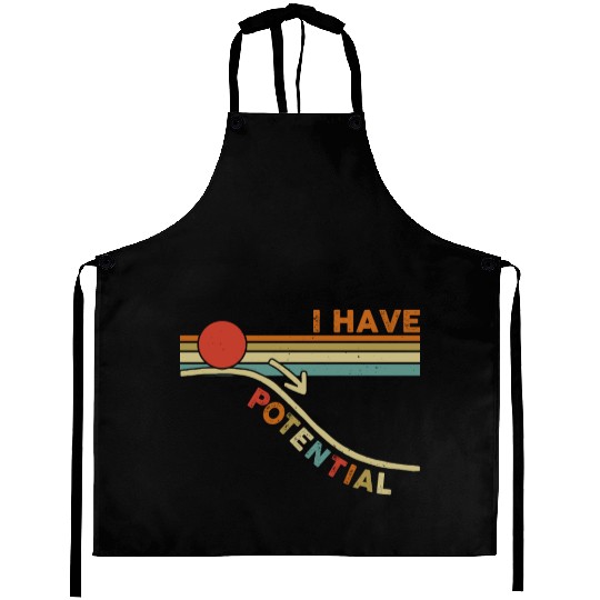 I Have Potential Physics Science Teacher Students Aprons