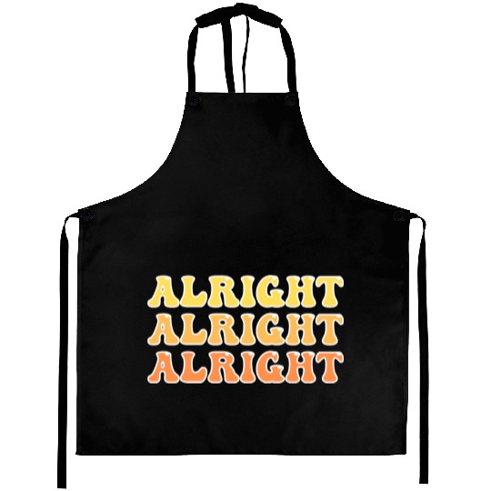 Alright Alright Alright Cool Aprons