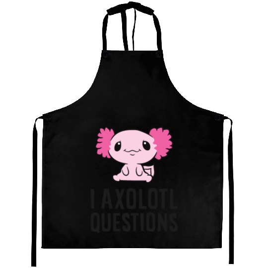 I Axolotl Questions Pet Axolotl Cute Axolotl Aprons