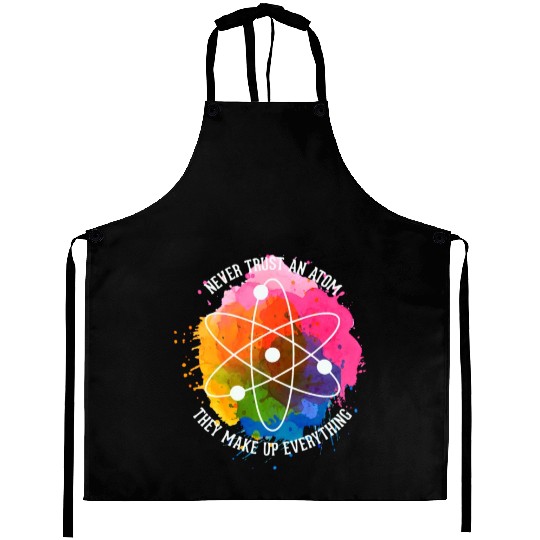 Never trust an Atom - they make up everything Aprons