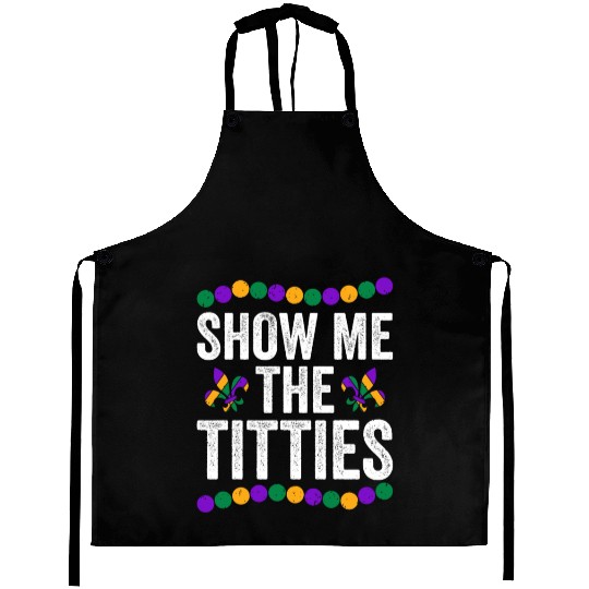 Show Me The Titties Funny Mardi Gras Aprons Meme Fat