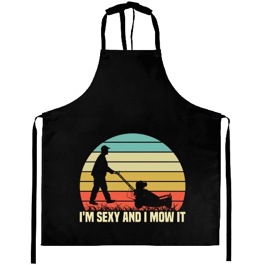I'm Sexy snd i Mow It Aprons