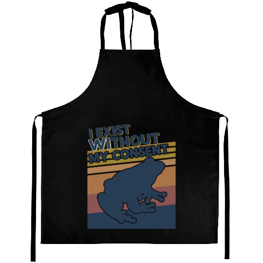 I Exist Without My Consent Funny Frog Depression Aprons