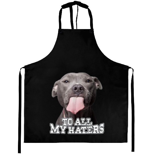 To All My Haters Pitbull Dog Lover Pet Dog Cute Aprons
