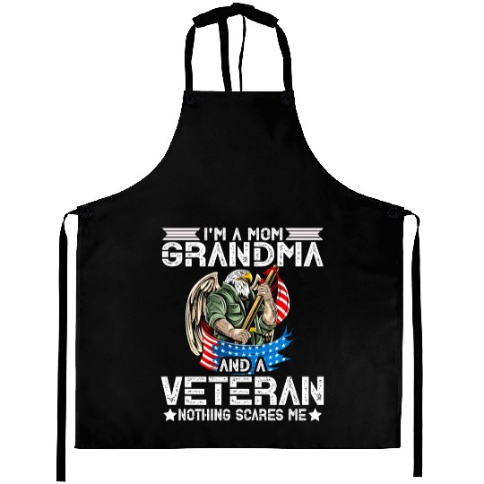 I'm A Mom Grandma And A Veteran Nothing Scares Me Aprons
