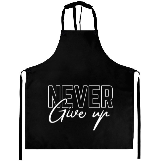 Never give up Aprons