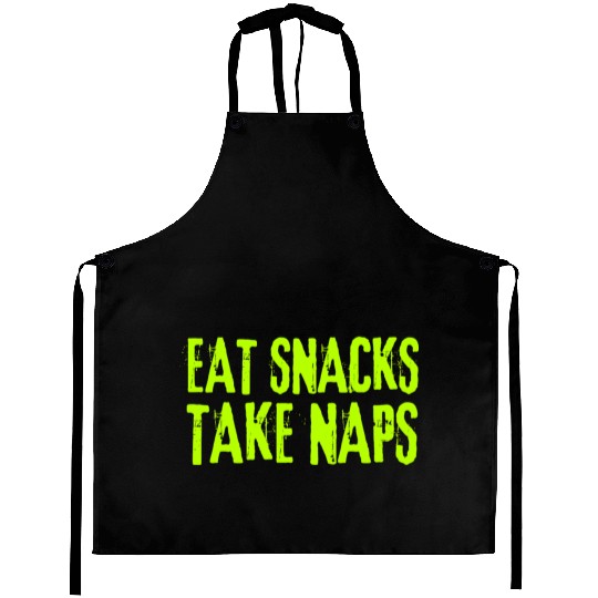 Eat Snacks Take Naps Aprons
