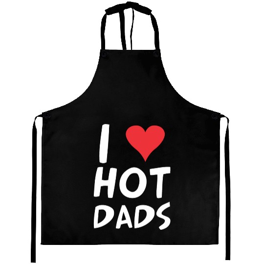 I Love Hot Dads Heart Dilf Lover Fathers Day Aprons