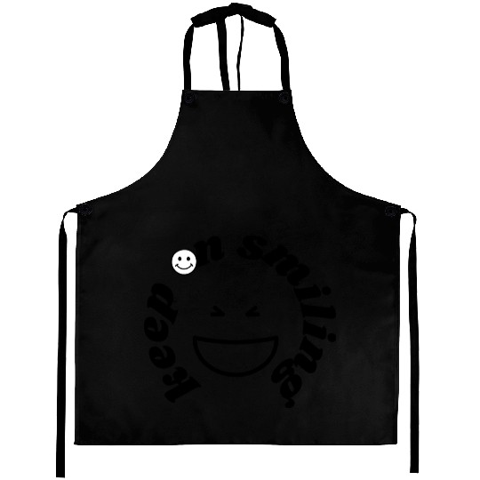 keep on smiling Aprons