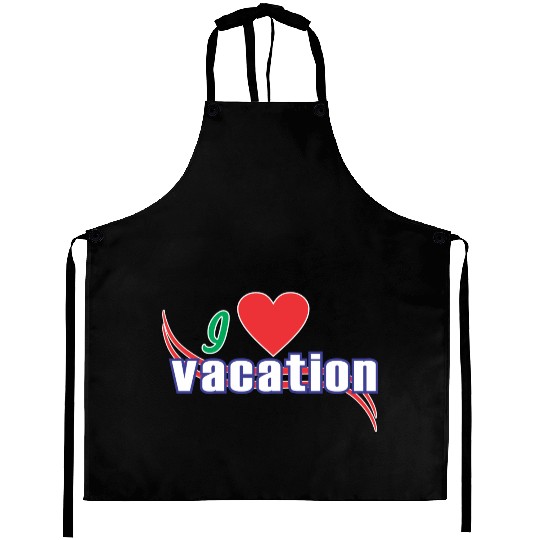 i love vacation Aprons
