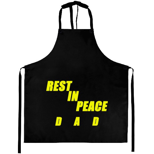 REST IN PEACE DAD Aprons