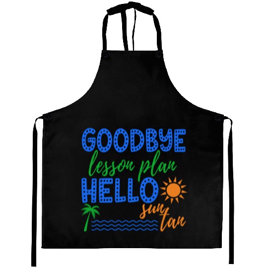 Goodbye Lesson Plan Hello Sun Tan Funny Teacher Aprons