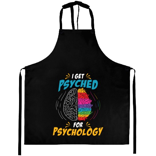 I Get Psyched for Psychology for Neuroscientist Aprons