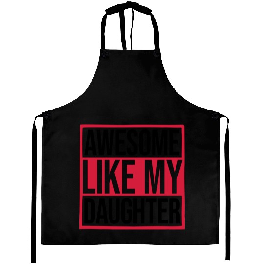 Awesome Like My Daughter Aprons