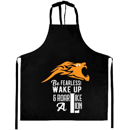 Similar to Be Fearless Wake Up and Roar Like A Lio Aprons